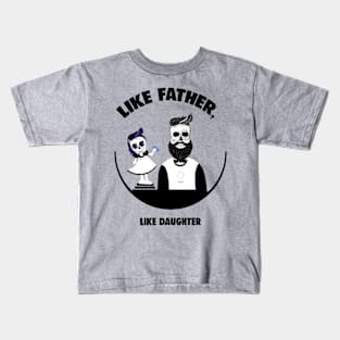 Like Father, Like Daughter Kids T-Shirt